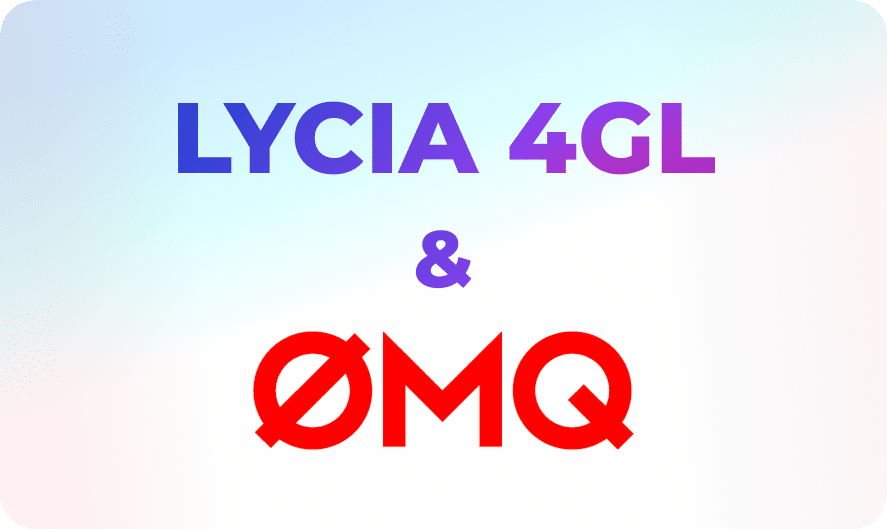 Lycia & ZeroMQ: Asynchronous Messaging for 4GL!